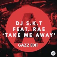 FREE DL - DJ S.K.T. - Take Me Away (GAZZ edit) - (SMMaster)