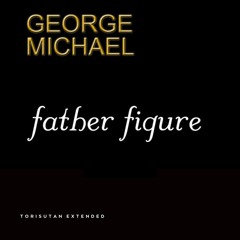 George Michael - Father Figure (Torisutan Extended)