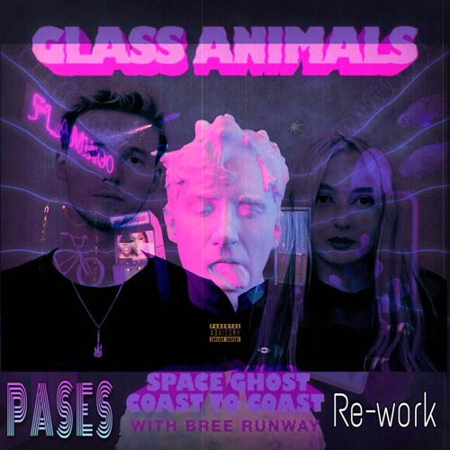 Stream PASES Space Ghost Coast To Coast (Glass Animals rework) by