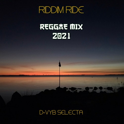 Stream Riddim Ride Reggae Mix 2021 By D Vyb Selecta Listen Online For Free On Soundcloud 