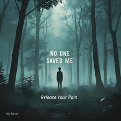 No One Saved Me — Release Your Pain (1)