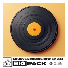 Big Pack presents Grooves Radioshow 233
