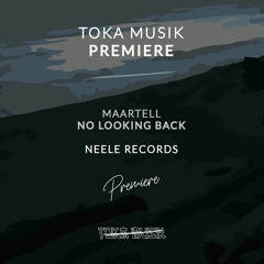 PREMIERE: Maartell - No Looking Back [Neele Records]