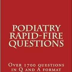 [ACCESS] KINDLE PDF EBOOK EPUB Podiatry Rapid Fire Questions by Eric Shi 💞