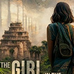 [View] [PDF EBOOK EPUB KINDLE] The Girl in the Mayan Tomb: A Dan Kotler Archaeological Thriller by