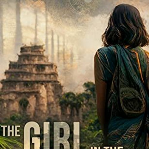 Read EPUB KINDLE PDF EBOOK The Girl in the Mayan Tomb: A Dan Kotler Archaeological Th