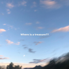 Where is a treasure??(prod.xmichaelwarren)