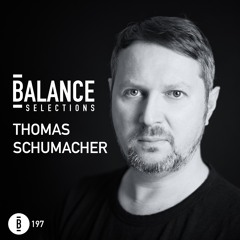 Balance Selections 197: Thomas Schumacher