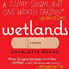 Read pdf Wetlands: A Novel by  Charlotte Roche &  Tim Mohr