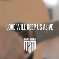 Love Will Keep Us Alive (Acoustic) [feat. Josh Tatofi]