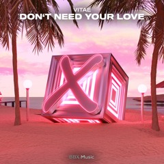 Vitae - Don't Need Your Love [BBX Release]