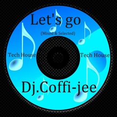 Let's Go (Mixed & Selected) Dj.Coffi - Jee