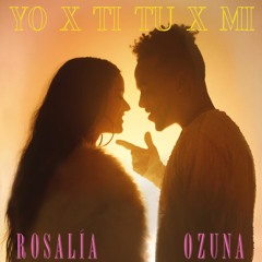 rosalia ozuna Yo X Ti Tu X Mi SLOWED REVERB