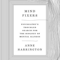 [ACCESS] EPUB 💔 Mind Fixers: Psychiatry's Troubled Search for the Biology of Mental