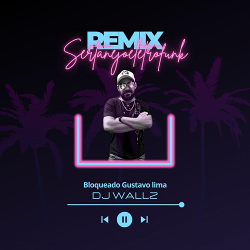 Remix bloqueado gustavo lima funk rave@DJ.WALLZ