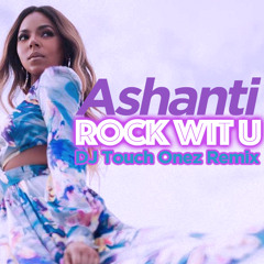 Ashanti - Rock Wit U (Remix) DJ Touch Onez [Mashup]