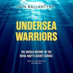 [VIEW] KINDLE 📙 Undersea Warriors: The Untold History of the Royal Navy’s Secret Ser