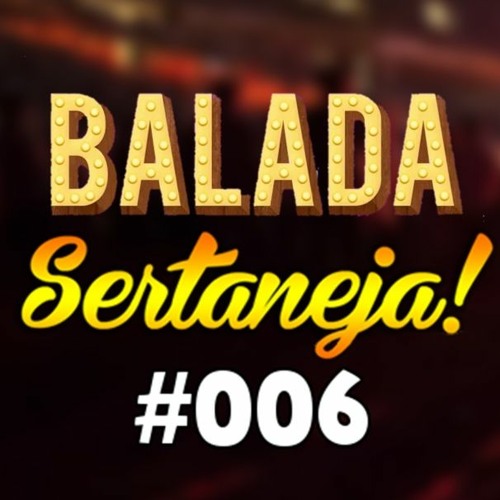 Balada Sertaneja #004 | Os Remix Sertanejo Mais Tops da Semana by By Melody  Remix