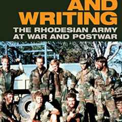 [Access] EBOOK 📑 Fighting and Writing: The Rhodesian Army at War and Postwar by  Lui