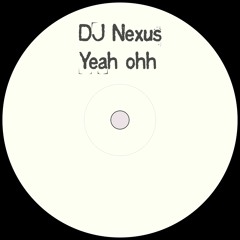 DJ Nexus - Yeah Ohh