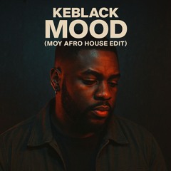 Keblack - Mood (Dj Moy Afro House Edit)