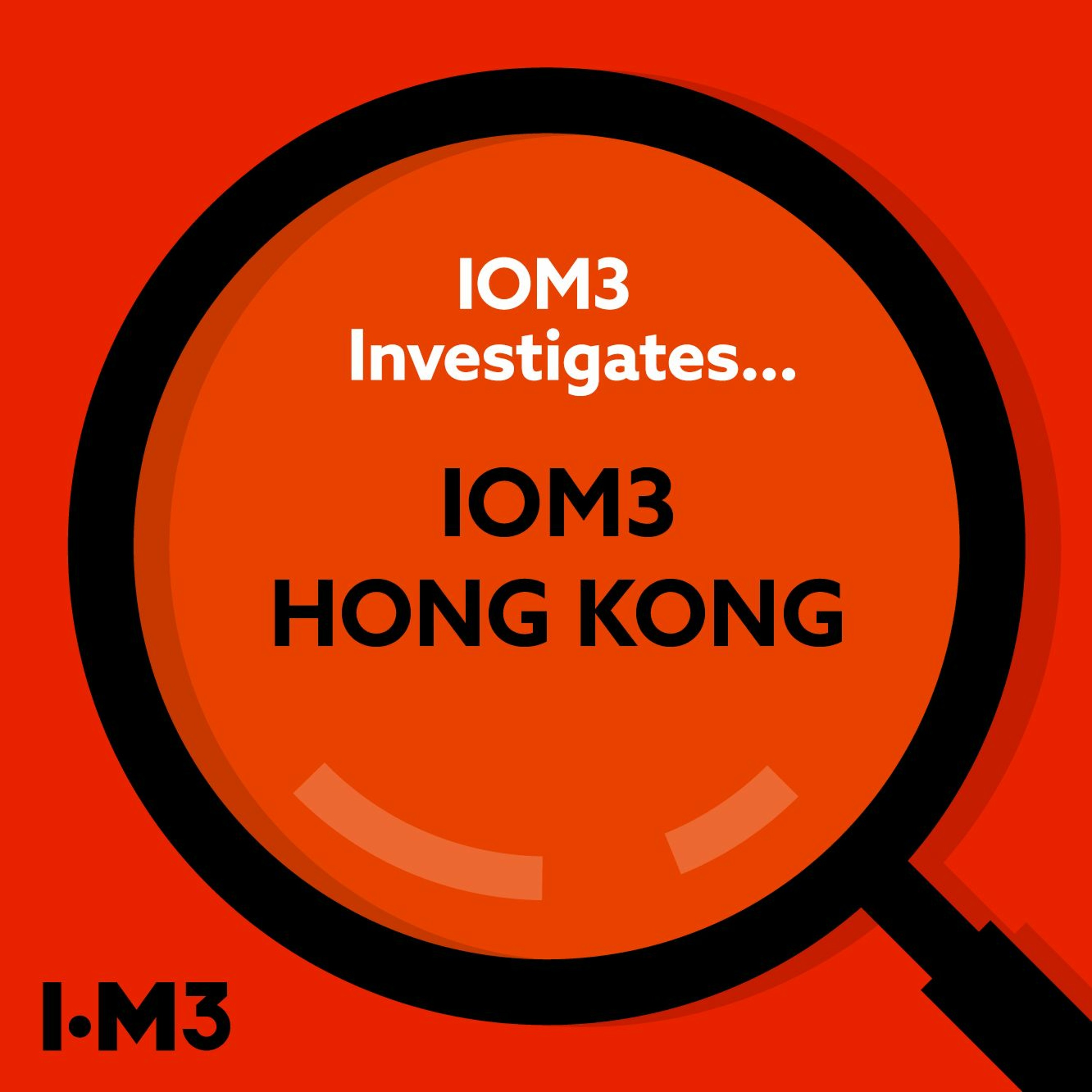 IOM3 Investigates... IOM3 Hong Kong