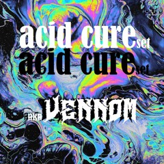 ACID CURE set vennom2023
