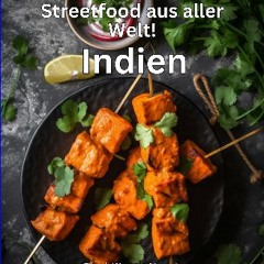Ebook PDF  ❤ Streetfood aus aller Welt - Indien: Lernen Sie im Rahmen unserer kulinarischen Weltre