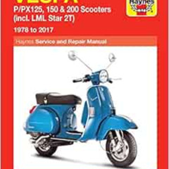 [ACCESS] PDF ✏️ Vespa P/PX125, 150 & 200 Scooters: (incl. LML Star 2T) 1978 to 2017 (