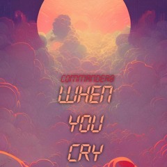 When You Cry
