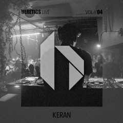 Keran @ Heretics Vol. 04