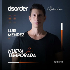 Luis Mendez @ Dsorder RadioShow - 104.6 FM // Chapter 18