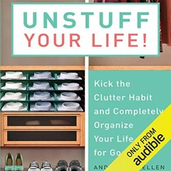 [ACCESS] [EPUB KINDLE PDF EBOOK] Unstuff Your Life: Kick the Clutter Habit and Comple