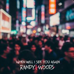 When Will I See You Again