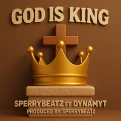 God Is King (feat. Dynamyt)
