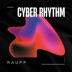 RAUPP - Cyber Rhythm