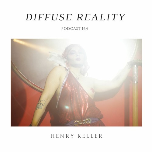 Diffuse Reality Podcast 164 : Henry Keller