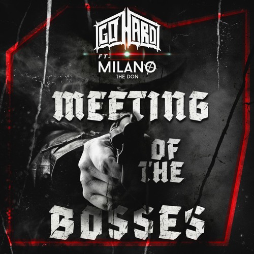 GO HARD - MEETING OF THE BOSSES FT. MILANO THE DON