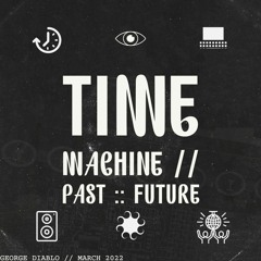 TIME MACHINE: PAST <> FUTURE
