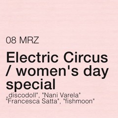 Electric Circus / Women's Day DJ Set 08.03.24 , Hotel Europa, Aachen, Germany