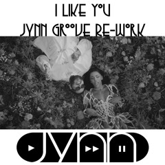 I Like You - Jynn Groove Rework Pitch Changed For The Music Gawds