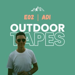Outdoor Tapes E02 | ADI