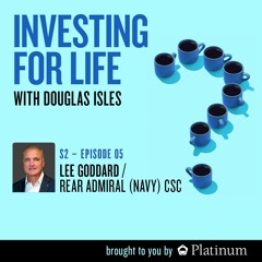 Investing for Life: S2|E5: Lee Goddard, Rear Admiral (Navy) CSC
