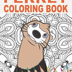 VIEW [KINDLE PDF EBOOK EPUB] Ferret Coloring Book: 30 Patterns to Color for Stress Re