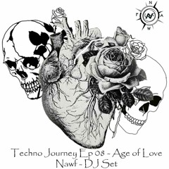 Techno Journey Ep 08 - Age of Love - Nawf - DJ Set