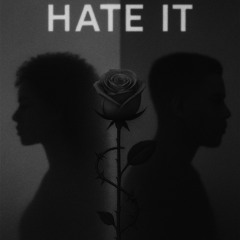 Hate it