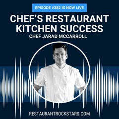 382. Chef Shares Great Restaurant Kitchen Success - Chef Jarad McCarroll