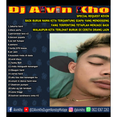 DJ ALVIN KHO™ - SPECIAL REQUEST KEVIN BAIK BURUK NAMA KITA TERGANTUNG