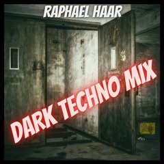 Dark Techno Mix by Raphael Haar