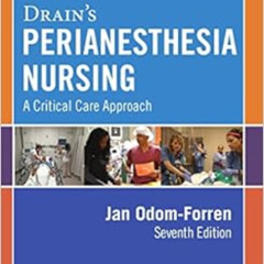 GET EPUB 🧡 Drain's PeriAnesthesia Nursing by Jan Odom-Forren MS  RN  PhD  CPAN  FAAN